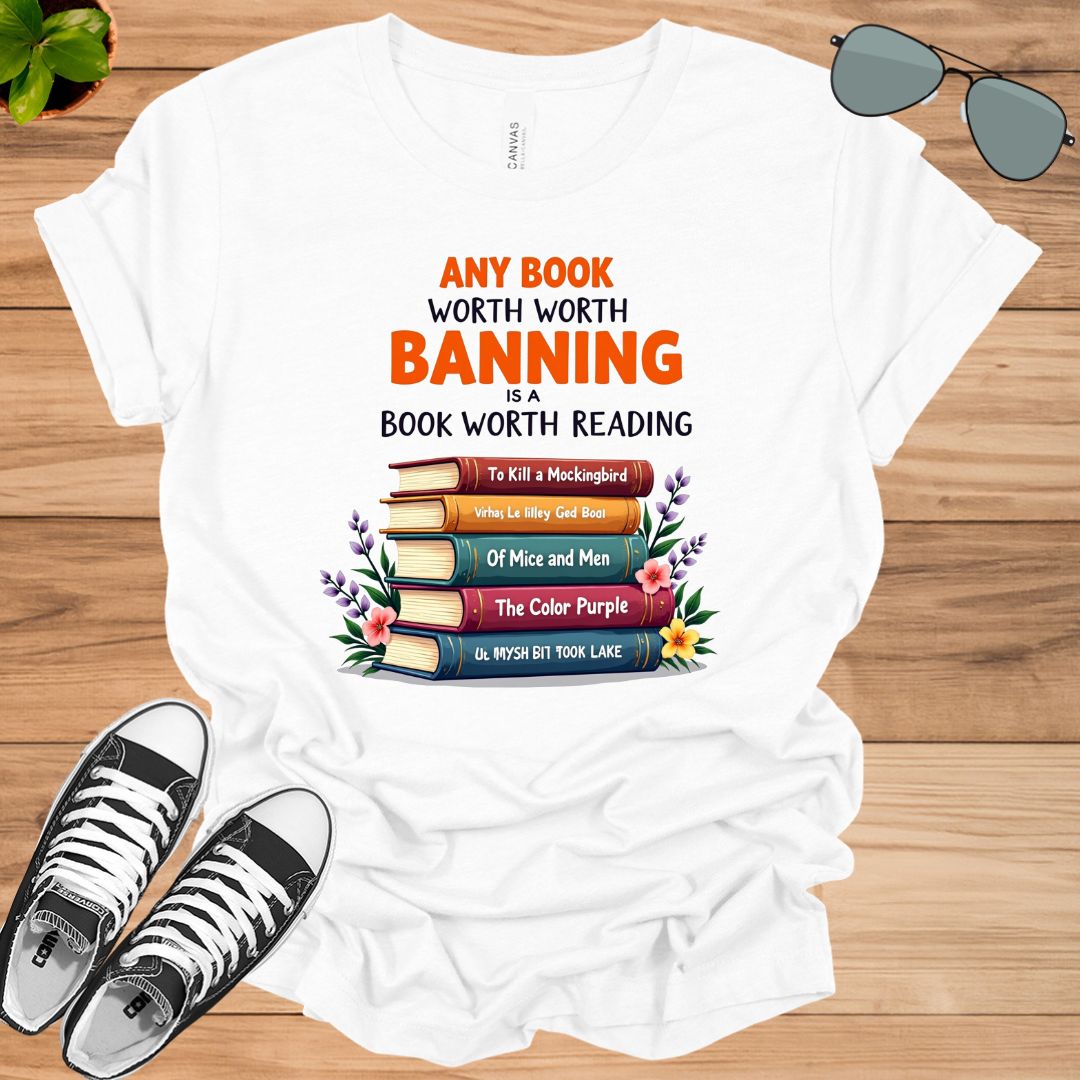 Any Book Worth Banning Is A Book Worth Reading Book Lovers Gift Unisex t-shirt