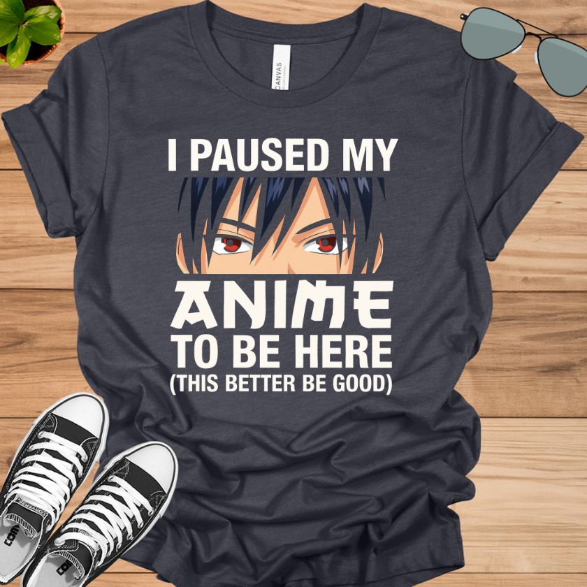 I Paused My Anime To Be Here T-Shirt | Kawaii Manga Otaku Tee