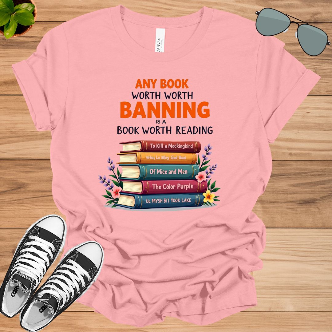 Any Book Worth Banning Is A Book Worth Reading Book Lovers Gift Unisex t-shirt