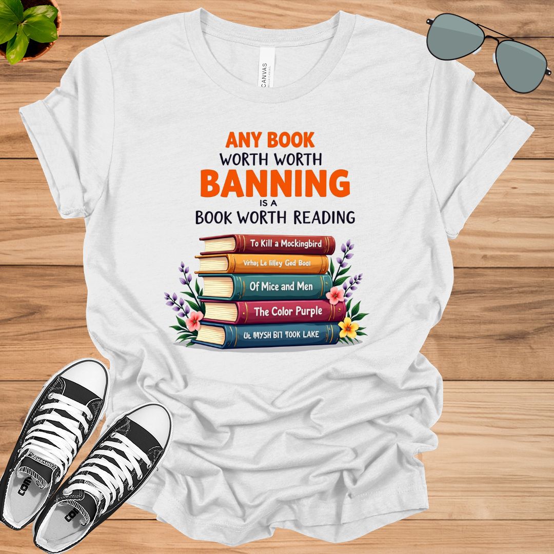 Any Book Worth Banning Is A Book Worth Reading Book Lovers Gift Unisex t-shirt