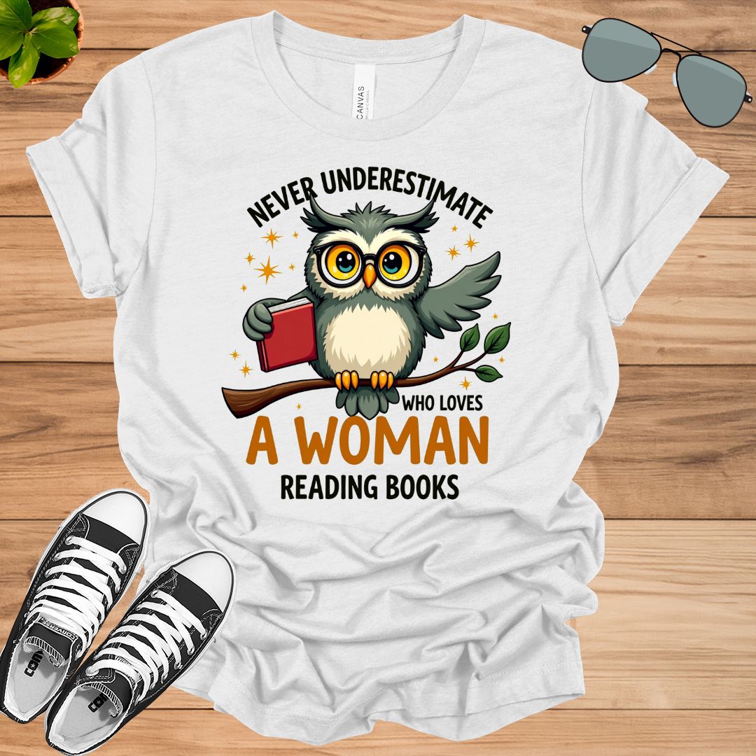 Never Underestimate A Woman Who Loves Reading Books Book Lovers Gift t-shirt