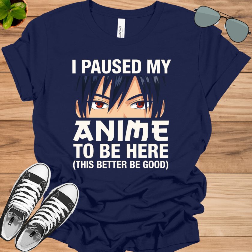 I Paused My Anime To Be Here T-Shirt | Kawaii Manga Otaku Tee