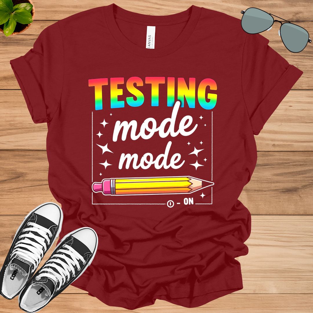 Funny Testing Mode On Testing Day Motivational Teacher T-Shirt