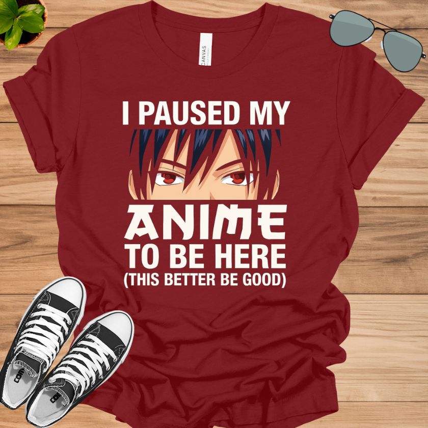 I Paused My Anime To Be Here T-Shirt | Kawaii Manga Otaku Tee