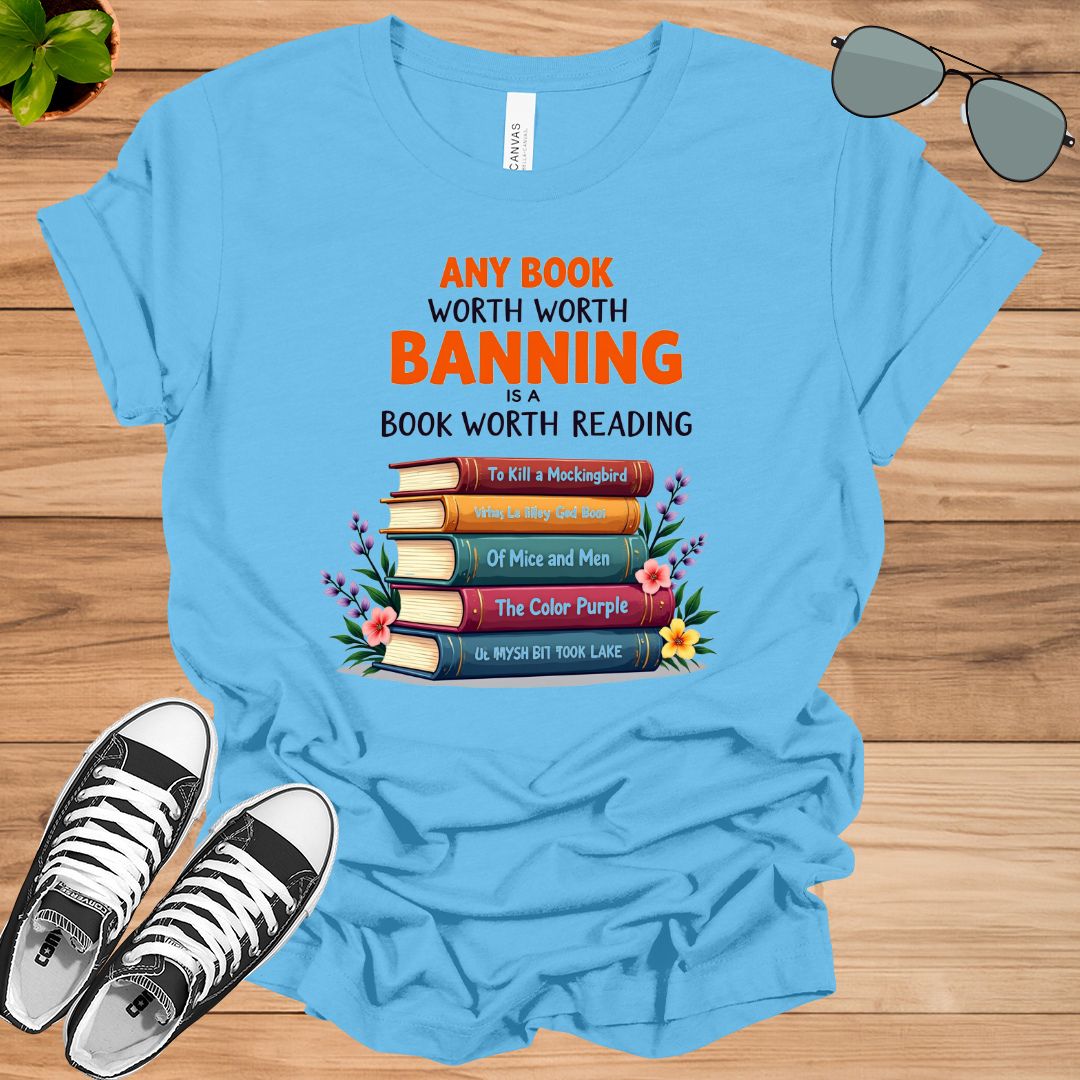 Any Book Worth Banning Is A Book Worth Reading Book Lovers Gift Unisex t-shirt
