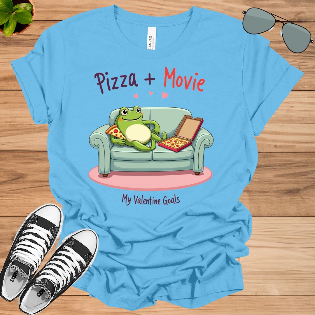 Pizza + Movie My Valentine Goals Unisex t-shirt