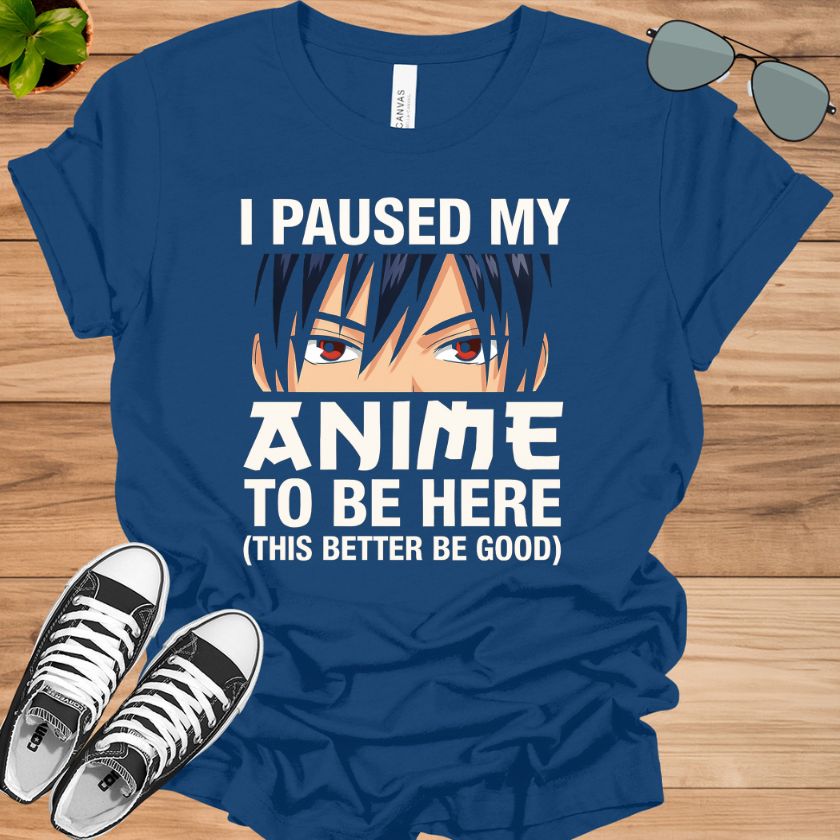 I Paused My Anime To Be Here T-Shirt | Kawaii Manga Otaku Tee