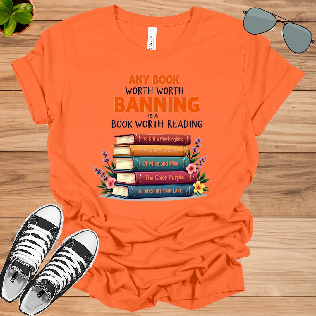 Any Book Worth Banning Is A Book Worth Reading Book Lovers Gift Unisex t-shirt