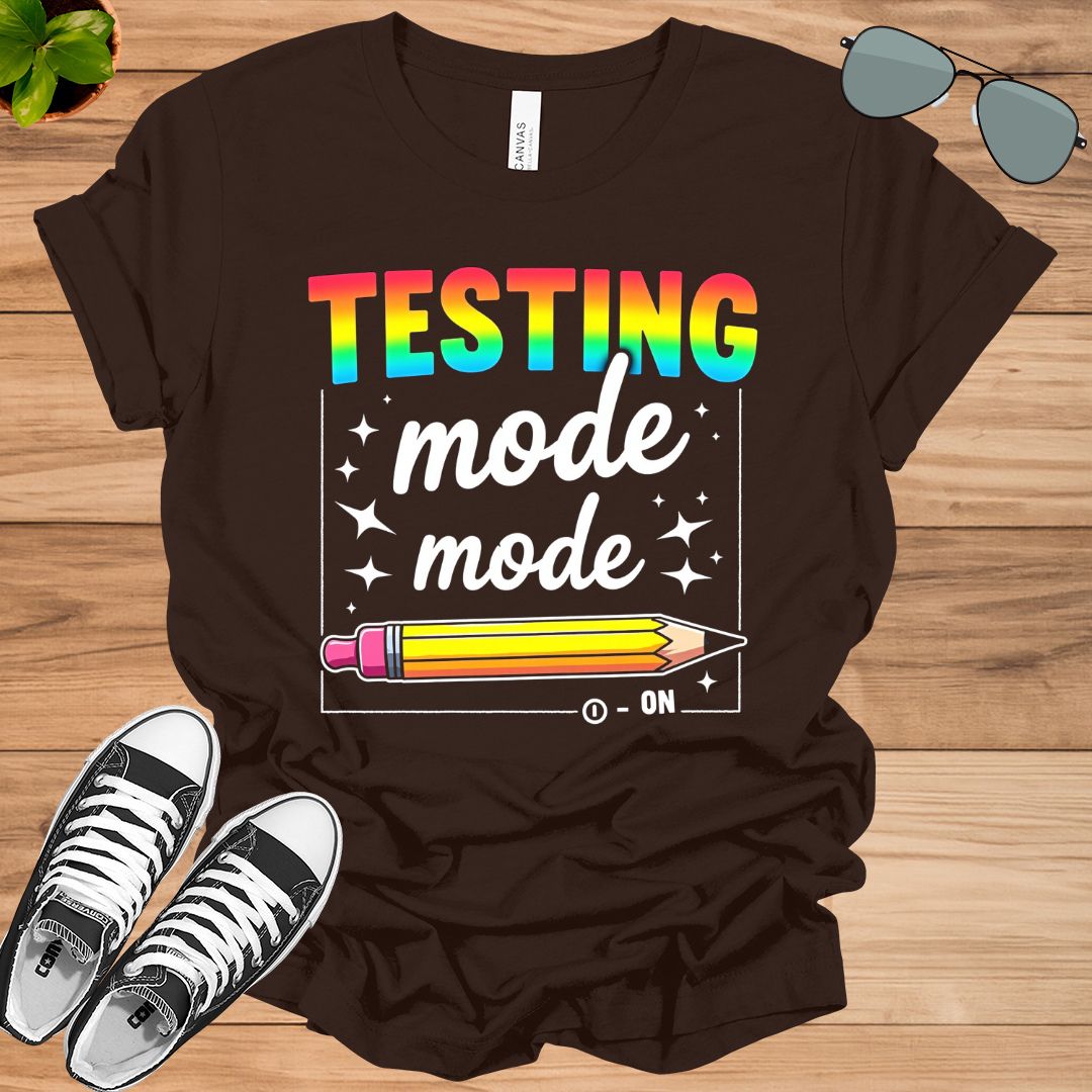 Funny Testing Mode On Testing Day Motivational Teacher T-Shirt